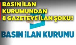 Basın İlan Kurumundan  8 Gazeteye İlan Şoku