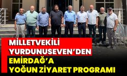 Milletvekili Yurdunuseven’den Emirdağ’a Yoğun Ziyaret Programı