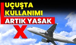 Uçuşta Kullanımı Artık Yasak!