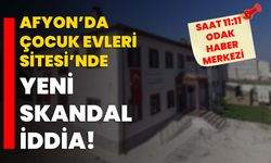 Afyon’da Çocuk Evleri Sitesi’nde yeni skandal iddia!