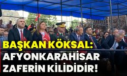 Başkan Köksal: Afyonkarahisar zaferin kilididir!