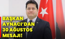 Başkan Aynacı’dan 30 Ağustos mesajı!