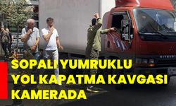 Sopalı yumruklu yol kapatma kavgası kamerada