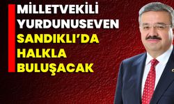 Milletvekili Yurdunuseven Sandıklı’da Halkla Buluşacak