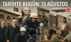 Tarihte Bugün: 13 Ağustos
