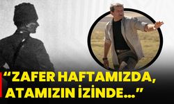 “Zafer Haftamızda, Atamızın izinde…”
