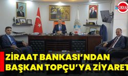 Ziraat Bankası’ndan Başkan Topçu’ya Ziyaret