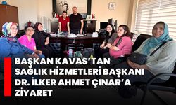 Başkan Kavas’tan Sağlık Hizmetleri Başkanı Dr. İlker Ahmet Çınar’a ziyaret