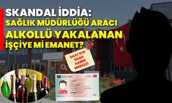 Skandal İddia: Sağlık Müdürlüğü Aracı Alkollü Yakalanan İşçiye mi Emanet?