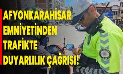 Afyonkarahisar Emniyeti’nden Trafikte Duyarlılık Çağrısı!