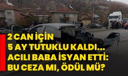 2 can için 5 ay tutuklu kaldı... Acılı baba isyan etti: Bu ceza mı, ödül mü?