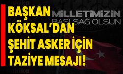 Başkan Köksal’dan Şehit Asker İçin Taziye Mesajı