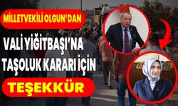 Milletvekili Olgun’dan Vali Yiğitbaşı’na Taşoluk Kararı İçin Teşekkür