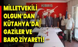 Milletvekili Olgun’dan Kütahya’da Gaziler ve Baro Ziyareti