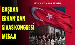 Başkan Erhan’dan Sivas Kongresi Mesajı