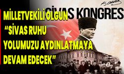 Milletvekili Olgun, “Sivas Ruhu, Yolumuzu Aydınlatmaya Devam Edecek”