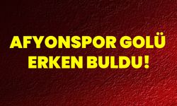 Afyonspor golü erken buldu!