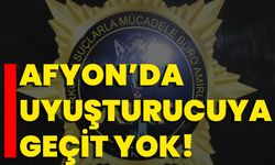 Afyon’da Uyuşturucuya Geçit Yok!