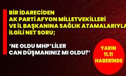 Bir idareciden, AK Parti Afyon Milletvekilleri ve İl Başkanına sağlık atamalarıyla ilgili net soru;    ‘Ne oldu, MHP’liler can düşmanınız mı oldu?’