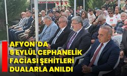 Afyon’da 5 Eylül Cephanelik Faciası Şehitleri Dualarla Anıldı
