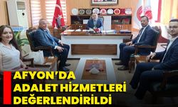 Afyon’da Adalet Hizmetleri Değerlendirildi