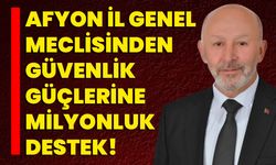 Afyon İl Genel Meclisinden Güvenlik Güçlerine Milyonluk Destek!