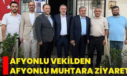 Afyonlu Vekilden Afyonlu Muhtara Ziyaret