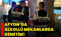 Afyon’da Alkollü Mekanlarda Denetim!