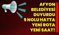 Afyon Belediyesi Duyurdu 9 Nolu Hatta Yeni Rota, Yeni Saat!
