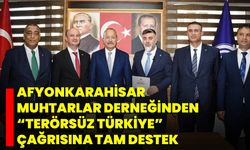 Afyonkarahisar Muhtarlar Derneğinden “Terörsüz Türkiye” Çağrısına Tam Destek