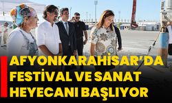 Afyonkarahisar’da Festival ve Sanat Heyecanı Başlıyor