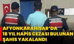 Afyonkarahisar’da 18 Yıl Hapis Cezası Bulunan Şahıs Yakalandı