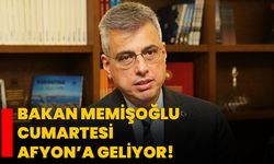 Bakan Memişoğlu Cumartesi Afyon’a geliyor!