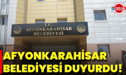 Afyonkarahisar Belediyesi Duyurdu!