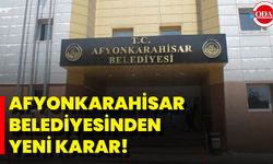 Afyonkarahisar Belediyesinden Yeni Karar