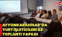 Afyonkarahisar’da Yurt İşleticileri İle Toplantı Yapıldı