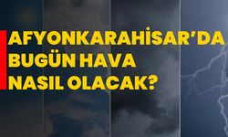 Afyonkarahisar’da bugün hava nasıl olacak?