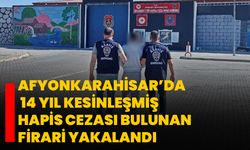 Afyonkarahisar’da 14 Yıl Kesinleşmiş Hapis Cezası Bulunan Firari Yakalandı