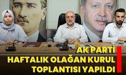 AK Parti Haftalık Olağan Kurul Toplantısı Yapıldı