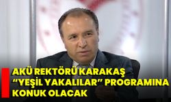 AKÜ Rektörü Karakaş “Yeşil Yakalılar” Programına Konuk Olacak