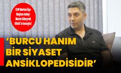 ‘BURCU HANIM BİR SİYASET ANSİKLOPEDİSİDİR’