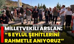 Milletvekili Arslan: “5 Eylül Şehitlerini Rahmetle Anıyoruz”