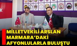 Milletvekili Arslan Marmara’daki Afyonlularla Buluştu