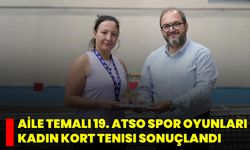 Aile Temalı 19. ATSO Spor Oyunlari Kadın Kort Tenisi Sonuçlandı