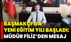 Başmakçı’da Yeni Eğitim Yılı Başladı: Müdür Filiz’den Mesaj