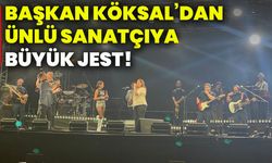 Başkan Köksal’dan ünlü sanatçıya büyük jest!