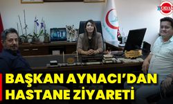 Başkan Aynacı’dan Hastane Ziyareti