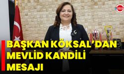 Başkan Köksal’dan Mevlid Kandili Mesajı