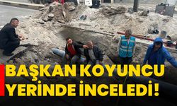 Başkan Koyuncu yerinde inceledi!