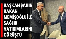 Başkan Şahin, Bakan Memişoğlu ile Sağlık Yatırımlarını Görüştü
